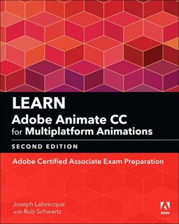 Learn Adobe Animate CC for Multiplatform Animations Adobe Certified Associate Exam Preparation 2nd 9780134892665 Front Cover