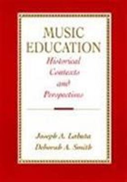 Music Education Historical Contexts and Perspectives  9780134894447 Front Cover