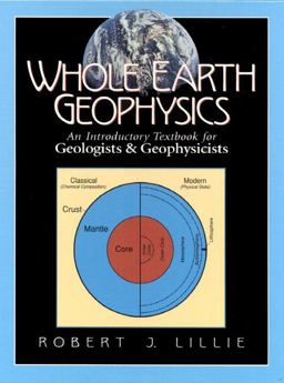Whole Earth Geophysics An Introductory Textbook for Geologists and Geophysicists 1st 9780134905174 Front Cover