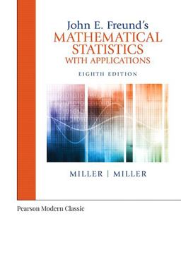 John E. Freund's Mathematical Statistics with Applications (Classic Version) 8th 9780134995373 Front Cover