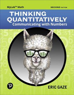 MyLab Math with Pearson EText -- 24 Month Standalone Access Card -- for Thinking Quantitatively Communicating with Numbers 2nd 9780134995571 Front Cover