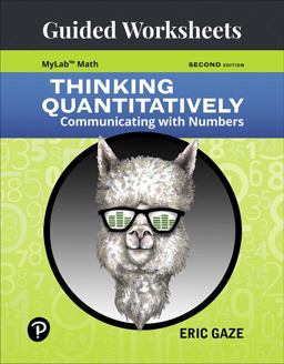Guided Worksheets for Thinking Quantitatively Communicating with Numbers 2nd 9780134996394 Front Cover