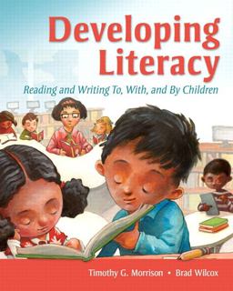 Developing Literacy Reading and Writing to, with, and by Children  9780135019610 Front Cover