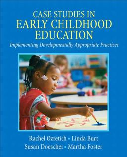 Case Studies in Early Childhood Education Implementing Developmentally Appropriate Practices  9780135026038 Front Cover