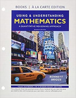 Using and Understanding Mathematics A Quantitative Reasoning Approach, Loose-Leaf Edition Plus Mylab Math -- 24 Month Access Card Package 7th 9780135026731 Front Cover