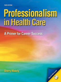 Professionalism in Health Care A Primer for Career Success 3rd 9780135153871 Front Cover