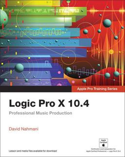 Logic Pro X 10. 4 - Apple Pro Training Series Professional Music Production  9780135244760 Front Cover