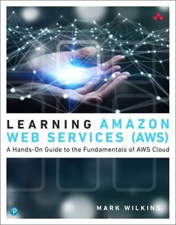Learning Amazon Web Services (AWS) A Hands-On Guide to the Fundamentals of AWS Cloud  9780135298343 Front Cover