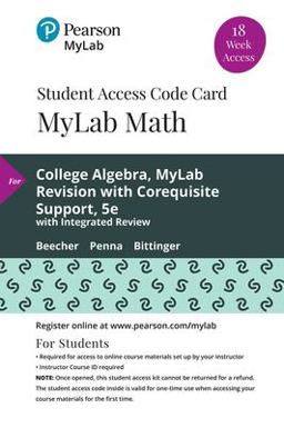 MyLab Math with Pearson EText -- Standalone Access Card -- for College Algebra Mylab Revision with Corequisite Support, 18-Week Access 5th 9780135676028 Front Cover