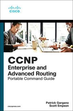 CCNP and CCIE Enterprise Core and CCNP Enterprise Advanced Routing Portable Command Guide All ENCOR (350-401) and ENARSI (300-410) Commands in One Compact, Portable Resource 2nd 9780135768167 Front Cover
