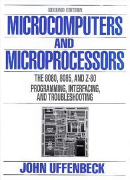 Microcomputers and Microprocessors The 8080, 8085 and Z-80 Programming, Interfacing and Troubleshooting 2nd 1990 9780135840610 Front Cover