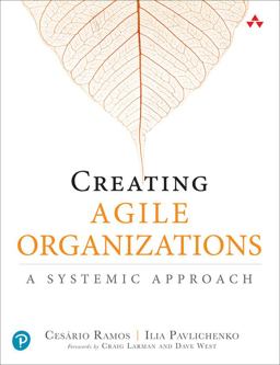 Creating Agile Organizations A Systemic Approach  9780135853191 Front Cover