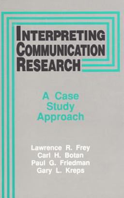 Interpreting Communication Research A Case Study Approach 1st 9780135891100 Front Cover