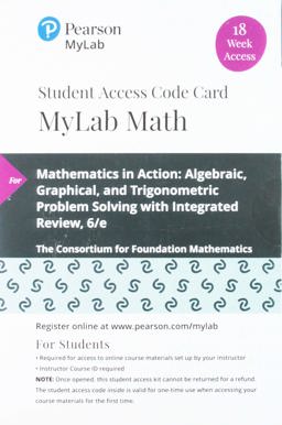 MyLab Math with Pearson EText -- 18 Week Standalone Access Card -- for Mathematics in Action Algebraic, Graphical, and Trigonometric Problem Solving 6th 9780135910443 Front Cover