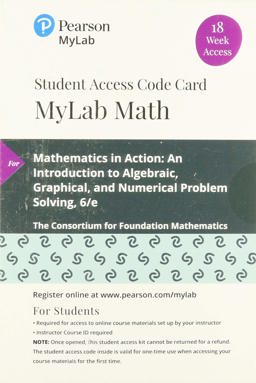 MyLab Math with Pearson EText -- 18 Week Standalone Access Card -- for Mathematics in Action An Introduction to Algebraic, Graphical, and Numerical Problem Solving 6th 9780135910511 Front Cover