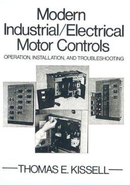 Modern Industrial Electrical Motor Controls Operation, Installation and Troubleshooting 1st 9780135961643 Front Cover