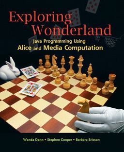 Exploring Wonderland Java Programming Using Alice and Media Computation  9780136001591 Front Cover