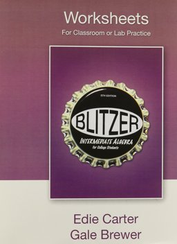 Worksheets for Classroom and Lab Practice for Intermediate Algebra for College Students