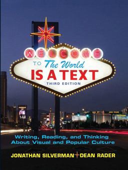 World Is a Text Writing, Reading, and Thinking about Visual and Popular Culture 3rd 9780136033455 Front Cover
