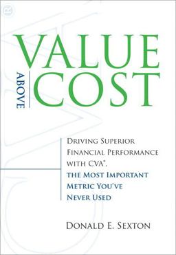 Value above Cost Driving Superior Financial Performance with CVA, the Most Important Metric You've Never Used  9780136043324 Front Cover