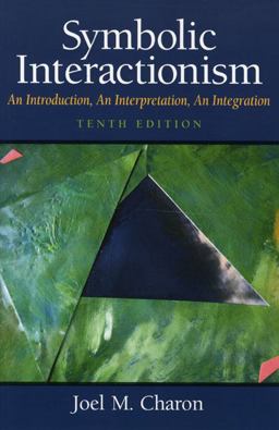 Symbolic Interactionism An Introduction, an Interpretation, an Integration 10th 9780136051930 Front Cover