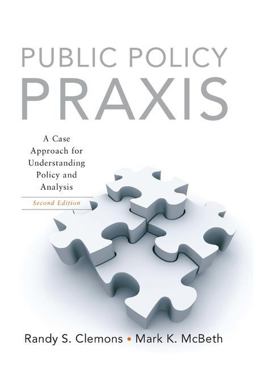 Public Policy Praxis A Case Approach for Understanding Policy and Analysis 2nd 9780136056522 Front Cover