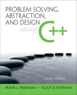 Problem Solving, Abstraction, and Design Using C++ 6th 9780136079477 Front Cover