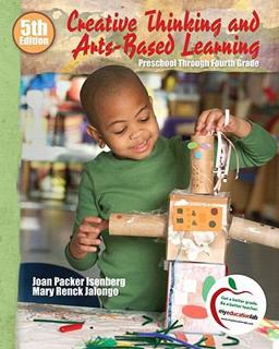 Creative Thinking and Arts-Based Learning Preschool Through Fourth Grade (with MyEducationLab) 5th 9780136100850 Front Cover