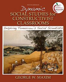 Dynamic Social Studies for Constructivist Classrooms Inspiring Tomorrow's Social Scientists (with MyEducationLab) 9th 9780136101284 Front Cover