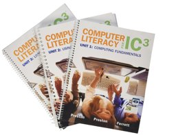 Computer Literacy for IC3, Unit 1, 2 and 3 Package