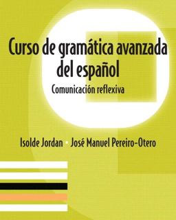 Curso de Gramï¿½tica Avanzada Del Espaï¿½ol Comunicaciï¿½n Reflexiva  9780136135838 Front Cover