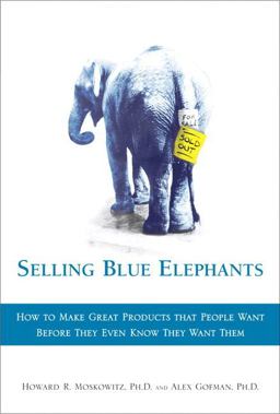 Selling Blue Elephants How to Make Great Products That People Want Before They Even Know They Want Them  9780136136682 Front Cover