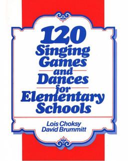 120 Singing Games and Dances for Elementary Schools 1st 9780136350385 Front Cover