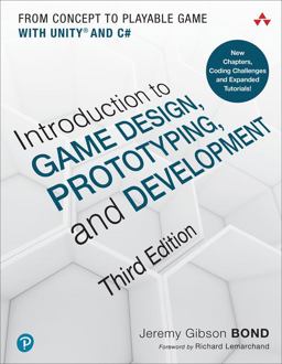 Introduction to Game Design, Prototyping, and Development From Concept to Playable Game with Unity and C# 3rd 9780136619949 Front Cover