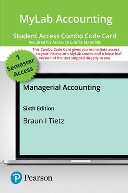 MyLab Accounting with Pearson EText -- Combo Access Card -- for Managerial Accounting MyLab Accounting with Pearson EText -- Combo Access Card -- for Managerial Accounting