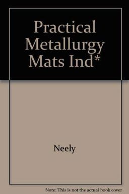 Practical Mettallurgy and Materials of Industry Practical Mettallurgy and Materials of Industry