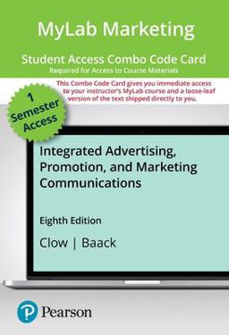 MyLab Marketing with Pearson EText -- Combo Access Card -- for Integrated Advertising, Promotion, and Marketing Communications [UPDATED EDITION]