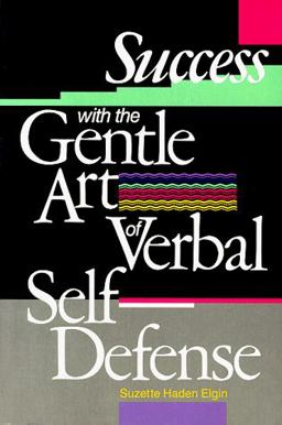 Success with the Gentle Art of Verbal Self-Defense Communication Strategies Across the Power Gap 1st 9780136885818 Front Cover