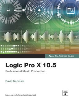 Logic Pro X 10. 5 - Apple Pro Training Series Professional Music Production  9780136886624 Front Cover