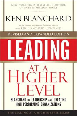 Leading at a Higher Level, Revised and Expanded Edition Blanchard on Leadership and Creating High Performing Organizations 2nd 9780137011704 Front Cover