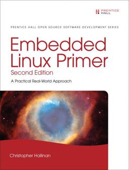 Embedded Linux Primer A Practical Real-World Approach 2nd 9780137017836 Front Cover