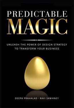 Predictable Magic Unleash the Power of Design Strategy to Transform Your Business  9780137023486 Front Cover