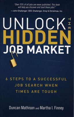 Unlock the Hidden Job Market 6 Steps to a Successful Job Search When Times Are Tough  9780137032495 Front Cover