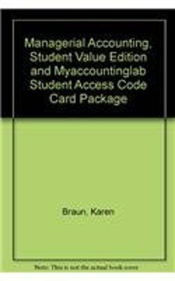 Managerial Accounting, Student Value Edition and MyAccountingLab Student Access Code Card Package Managerial Accounting, Student Value Edition and MyAccountingLab Student Access Code Card Package
