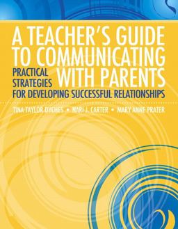 Teacher's Guide to Communicating with Parents Practical Strategies for Developing Successful Relationships  9780137054060 Front Cover