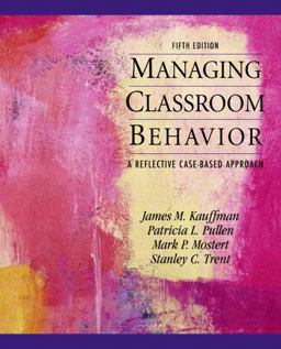 Managing Classroom Behaviors A Reflective Case-Based Approach 5th 9780137056798 Front Cover