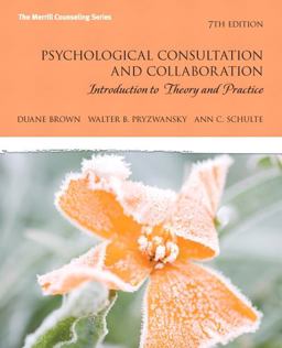 Psychological Consultation and Collaboration Introduction to Theory and Practice 7th 9780137062645 Front Cover