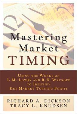 Mastering Market Timing Using the Works of L. M. Lowry and R. D. Wyckoff to Identify Key Market Turning Points  9780137079308 Front Cover