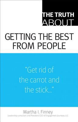 The Truth about Getting the Best from People - "Get Rid of Carrot and the Stick"