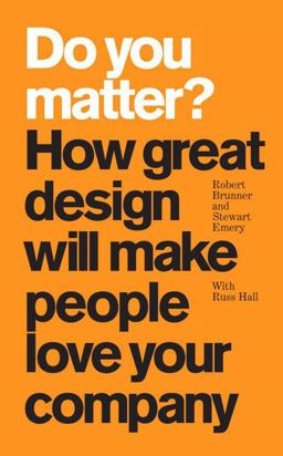 Do You Matter? How Great Design Will Make People Love Your Company  9780137142446 Front Cover
